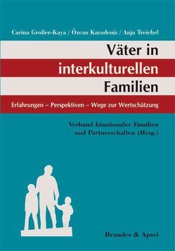 Väter in interkulturellen Familien von Bartel,  Daniel, Deniz,  Cengiz, Großer-Kaya,  Carina, Karadeniz,  Özcan, Louw,  Eben, Treichel,  Anja, Tunç,  Michael, Verband binationaler Familien u. Partnerschaften