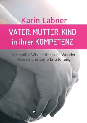 Vater, Mutter, Kind in ihrer Kompetenz von Labner,  Karin