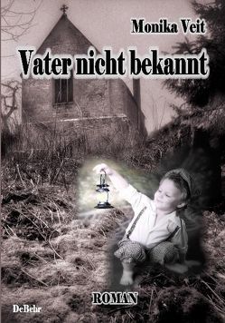Vater nicht bekannt – Roman von DeBehr,  Verlag, Veit,  Monika