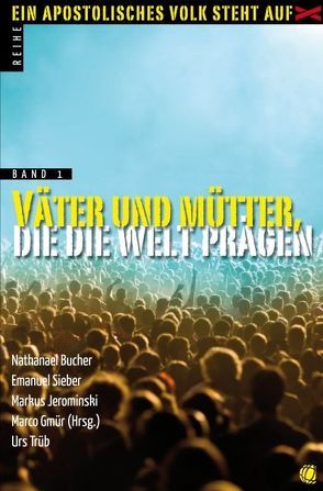 Väter und Mütter, die die Welt prägen von Bucher,  Nathanael, Gmür,  Marco, Jerominski,  Markus, Sieber,  Emanuel, Trüb,  Urs