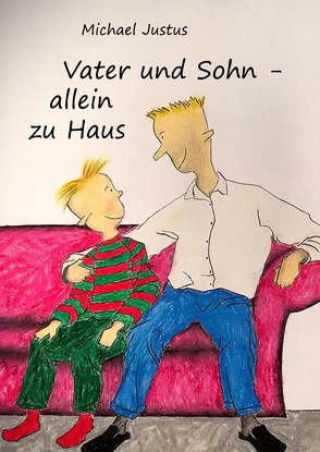 Vater und Sohn – allein zu Haus von Justus,  Michael