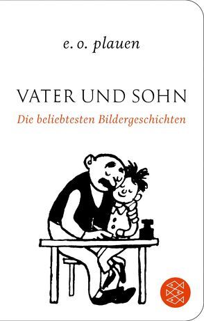 Vater und Sohn – Die beliebtesten Bildergeschichten von Ohser,  Erich, Plauen,  E. O.