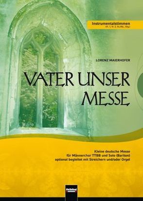 Vater unser Messe. TTBB. Instrumentalstimmen von Maierhofer,  Lorenz