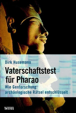 Vaterschaftstest für Pharao von Husemann,  Dirk