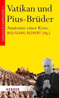 Vatikan und Pius-Brüder von Beinert,  Wolfgang, Graf,  Friedrich Wilhelm, Haering,  Stephan, Hoping,  Helmut, Hünermann,  Peter, Koch,  Kurt, Komonchak,  Joseph A., Müller,  Gerhard Kardinal, Pottmeyer,  Hermann Josef, Rigl,  Thomas, Ring-Eifel,  Ludwig, Ruh,  Ulrich, Striet,  Magnus