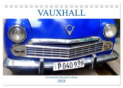 VAUXHALL – Ein britischer Klassiker in Kuba (Tischkalender 2024 DIN A5 quer), CALVENDO Monatskalender von von Loewis of Menar,  Henning