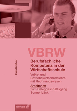 VBRW – Volks- und Betriebswirtschaftslehre mit Rechnungswesen von Ebert,  Klaus, Lötzerich,  Roland, Schneider,  Peter-J., Schroeder,  Sabine