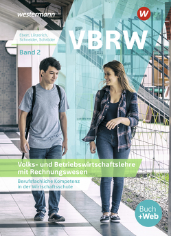 VBRW – Volks- und Betriebswirtschaftslehre mit Rechnungswesen von Ebert,  Klaus, Lötzerich,  Roland, Schneider,  Peter, Schroeder,  Sabine