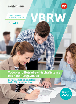 VBRW – Volks- und Betriebswirtschaftslehre mit Rechnungswesen von Ebert,  Klaus, Lötzerich,  Roland, Schneider,  Peter, Schroeder,  Sabine