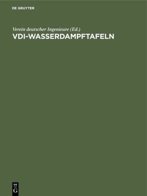 VDI-Wasserdampftafeln von Koch,  We., Schmidt,  Ernst, Verein Deutscher Ingenieure