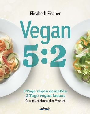 Vegan 5:2 von Fischer,  Elisabeth