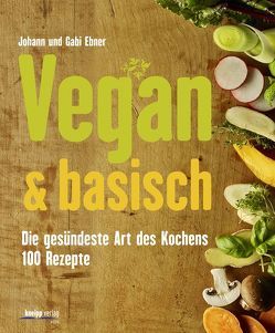 Vegan & basisch von Ebner,  Gabi, Ebner,  Johann
