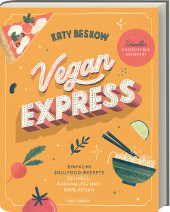 Vegan Express – Schneller gekocht als geliefert von Beskow,  Katy