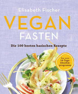 Vegan Fasten – Die 100 besten basischen Rezepte von Fischer,  Elisabeth