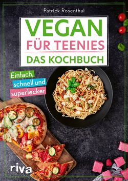 Vegan für Teenies: Das Kochbuch von Rosenthal,  Patrick