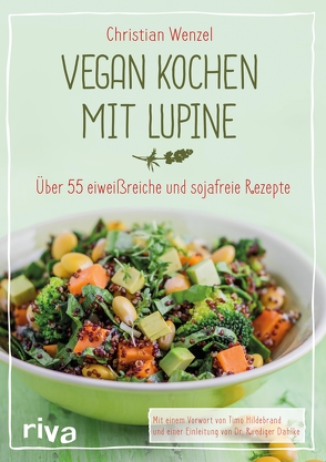 Vegan kochen mit Lupine von Dahlke,  Dr. Ruediger, Hildebrand,  Timo, Wenzel,  Christian
