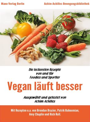 Vegan läuft besser – Die leckersten Rezepte von und für Foodies & Sportler von Achilles,  Achim, Austin,  Ellen-Jane, Scholz,  Christine, Scholz,  Knut