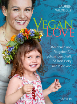 Vegan Love von Andrea,  Diglas, Studer,  Veronika, Wildbolz,  Lauren
