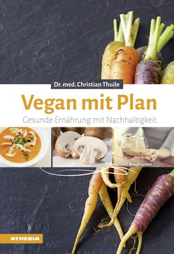 Vegan mit Plan von Nussbaumer,  Arnold, Pföstl,  Christine, Thuile,  Christian