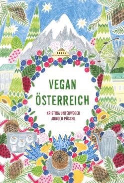 Vegan Österreich von Pöschl,  Arnold, Unterweger,  Kristina