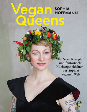 Vegan Queens von Hoffmann,  Sophia