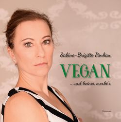 Vegan – und keiner merkt’s von Albert,  Thomas, Pankau,  Sabine-Brigitte