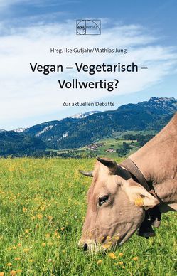 Vegan – Vegetarisch – Vollwertig von Gutjahr,  Ilse, Jung,  Mathias