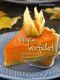 Vegan verführt! von Glöckner,  Elvira