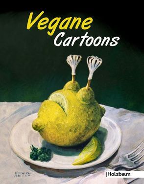 Vegane Cartoons von Bergmayr,  Johanna, Ettenauer,  Clemens