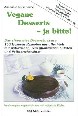 Vegane Desserts – Ja bitte! von Comanducci,  Anneliese, Mühl,  Dietmar, Zatecky,  Lorenz