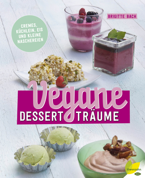 Vegane Dessertträume von Bach,  Brigitte