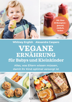 Vegane Ernährung für Babys und Kleinkinder von Caspero,  Alexandra, English,  Whitney, Hutter,  Stefanie