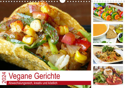 Vegane Gerichte. Abwechslungsreich, kreativ und köstlich (Wandkalender 2024 DIN A3 quer) von Hurley,  Rose