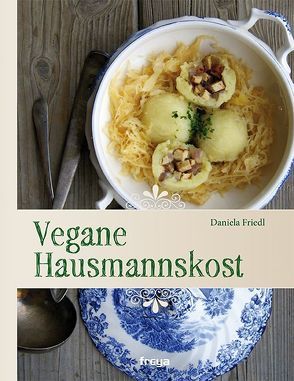 Vegane Hausmannskost von Friedl,  Daniela