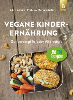 Vegane Kinderernährung von Gätjen,  Edith, Keller,  Markus