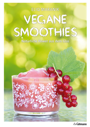 Vegane Smoothies von Maranik,  Eliq