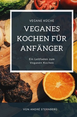 Veganes Kochen für Anfänger von Sternberg,  Andre