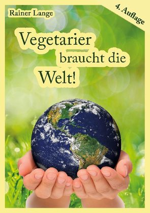 Vegetarier braucht die Welt! von Lange,  Rainer