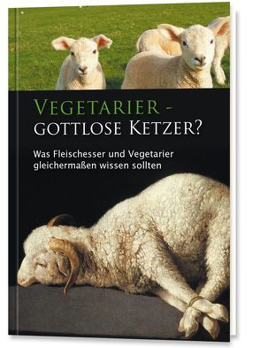 Vegetarier – Gottlose Ketzer? von Seifert,  Ulrich