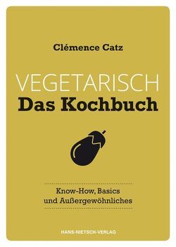 Vegetarisch – Das Kochbuch von Catz,  Clémence