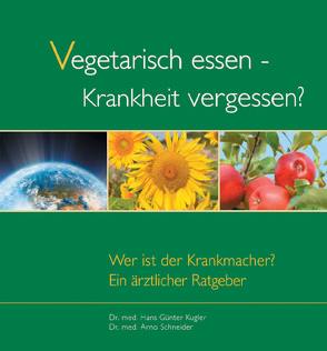 Vegetarisch essen – Krankheit vergessen? von Kugler,  Hans G