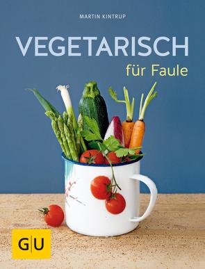 Vegetarisch für Faule von Kintrup,  Martin