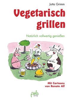 Vegetarisch grillen von Alf,  Renate, Grimm,  Jutta