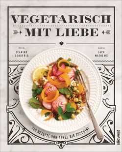 Vegetarisch mit Liebe von Donofrio,  Jeanine, Mathews,  Jack