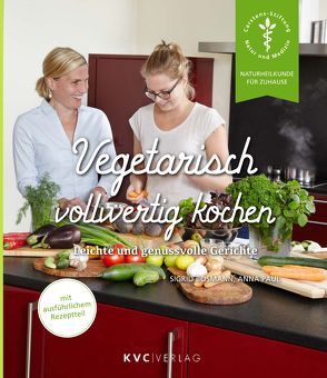 Vegetarisch vollwertig kochen von Bosmann,  Sigrid, Paul,  Anna