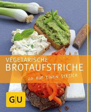 Vegetarische Brotaufstriche von Trischberger,  Cornelia