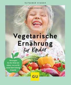 Vegetarische Ernährung für Kinder von Schocke,  Sarah