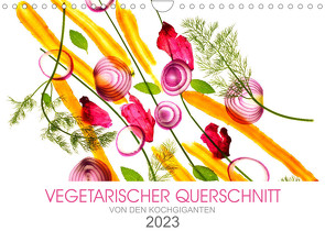 VEGETARISCHER QUERSCHNITT (Wandkalender 2023 DIN A4 quer) von KOCHGIGANTEN