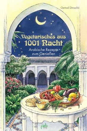 Vegetarisches aus 1001 Nacht von Dimachki,  Gertrud, Schneevoigt,  Margret