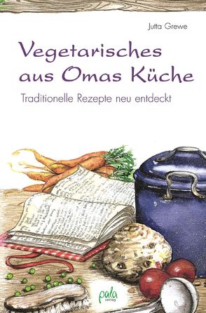 Vegetarisches aus Omas Küche von Grewe,  Jutta, Schlag,  Kirsten